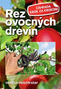 V tejto knihe nájdete všetko, čo potrebujete vedieť, aby ste zvládli rez ovocných stromov a kríkov. - Eshop, kúpte online cez záhraníctvo Kulla